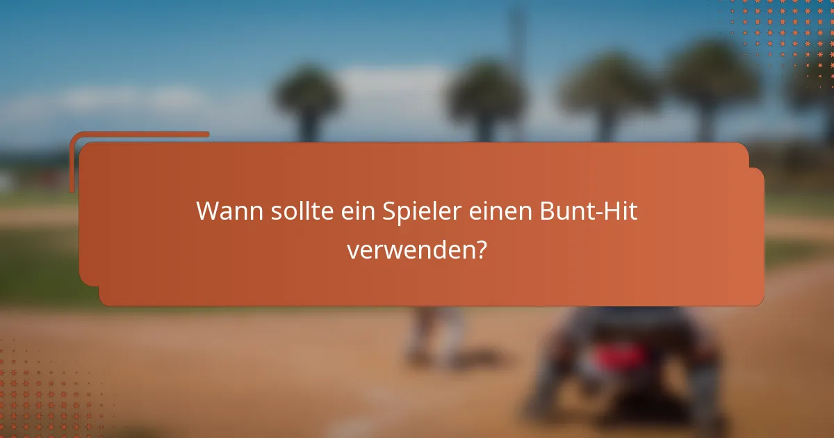 Wann sollte ein Spieler einen Bunt-Hit verwenden?
