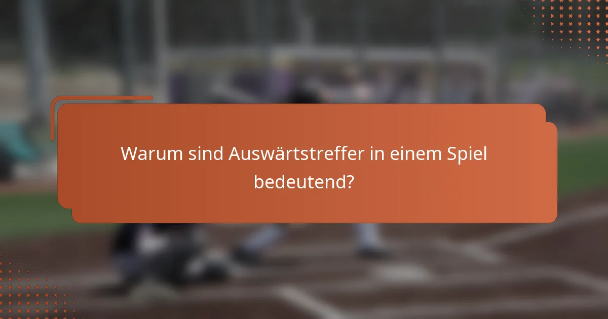 Warum sind Auswärtstreffer in einem Spiel bedeutend?