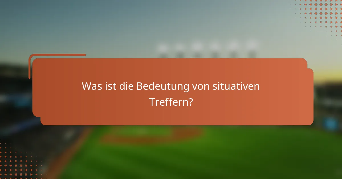 Was ist die Bedeutung von situativen Treffern?