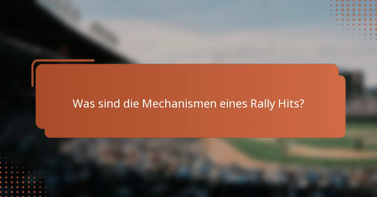 Was sind die Mechanismen eines Rally Hits?