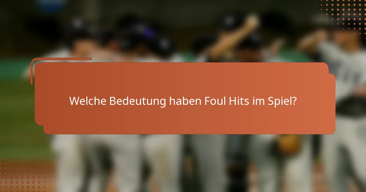 Welche Bedeutung haben Foul Hits im Spiel?