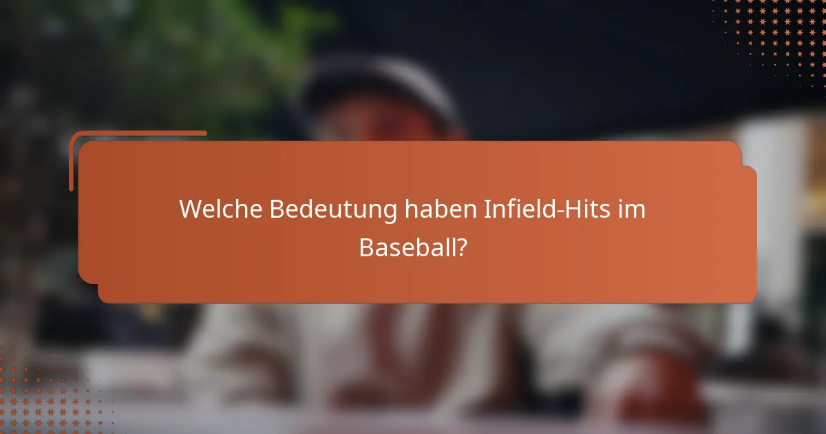 Welche Bedeutung haben Infield-Hits im Baseball?