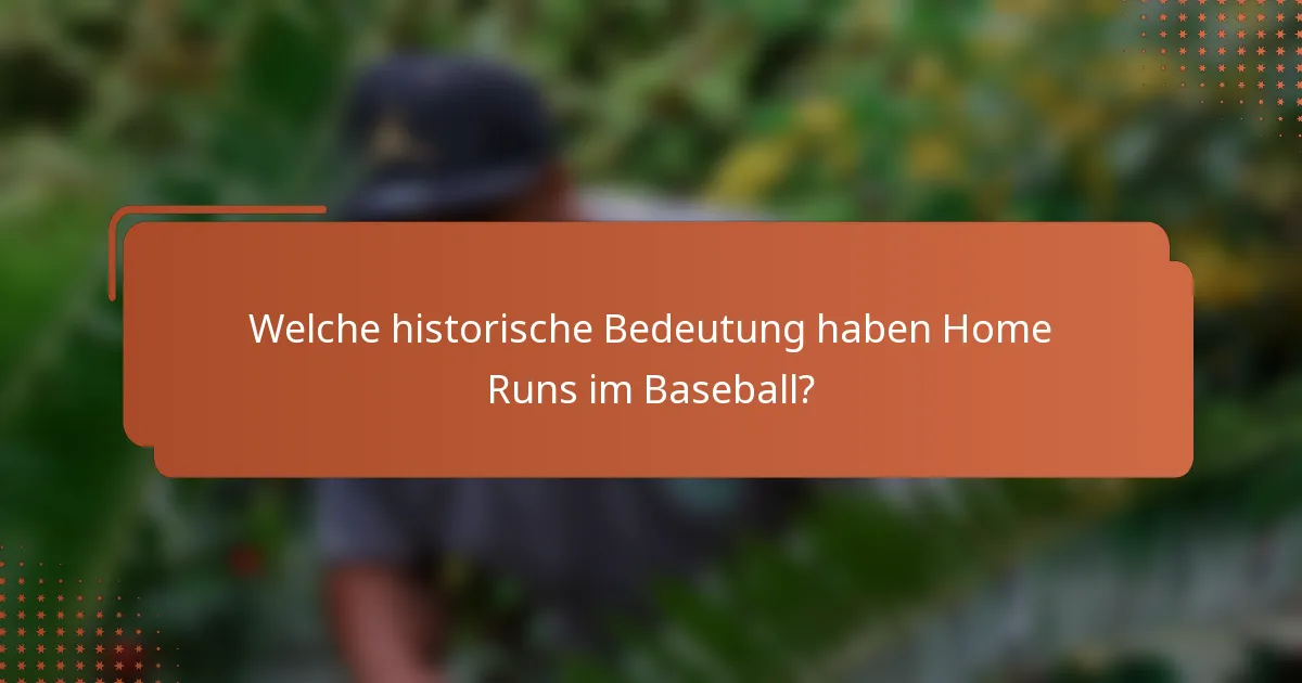 Welche historische Bedeutung haben Home Runs im Baseball?
