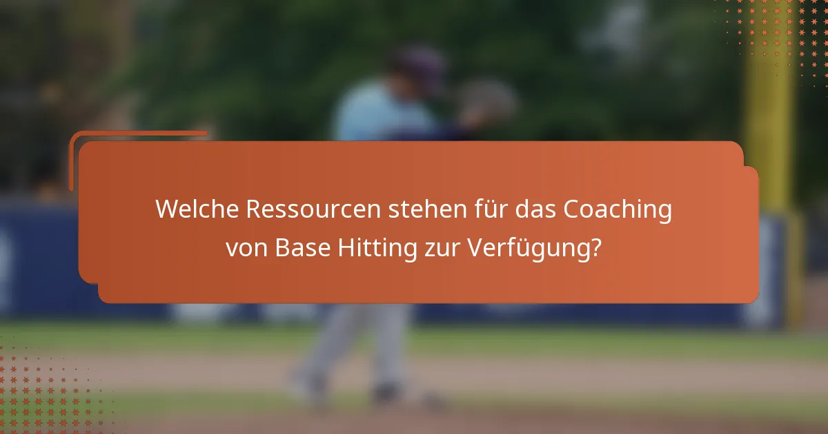 Welche Ressourcen stehen für das Coaching von Base Hitting zur Verfügung?