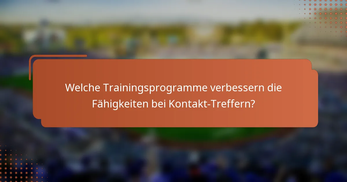 Welche Trainingsprogramme verbessern die Fähigkeiten bei Kontakt-Treffern?