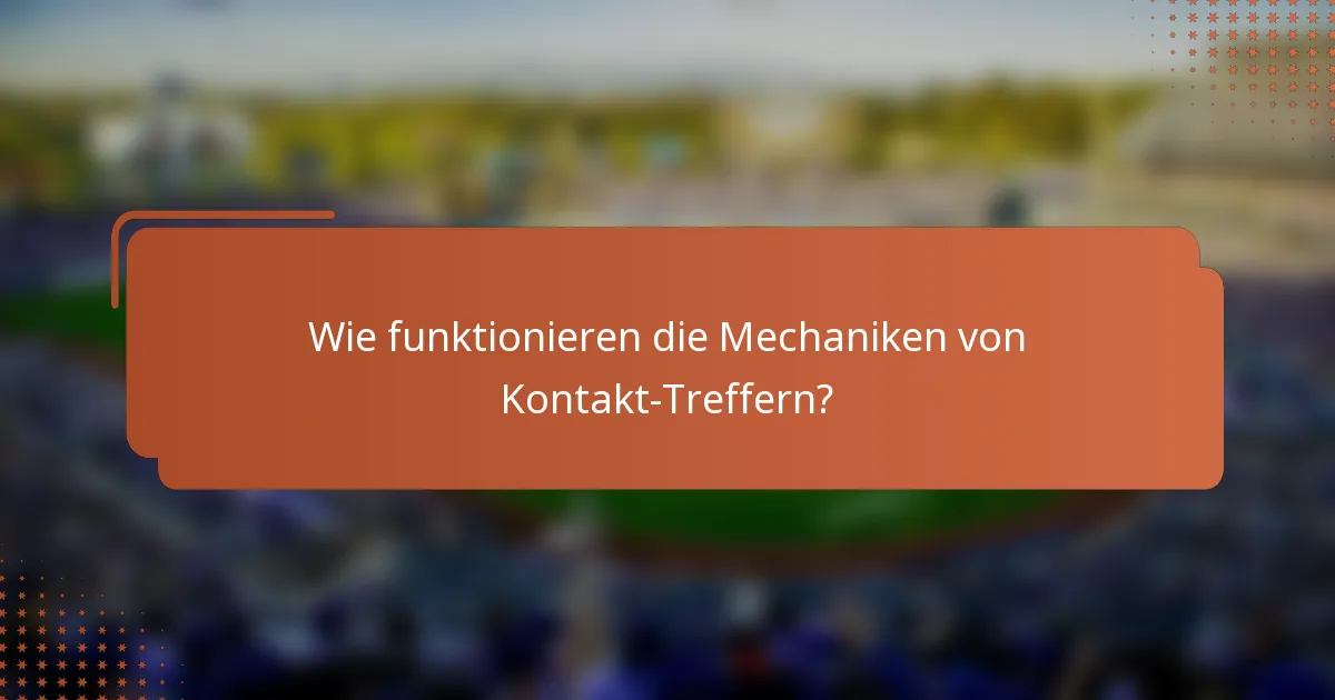 Wie funktionieren die Mechaniken von Kontakt-Treffern?