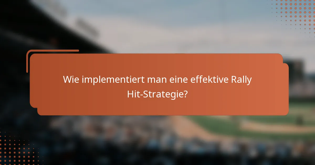 Wie implementiert man eine effektive Rally Hit-Strategie?