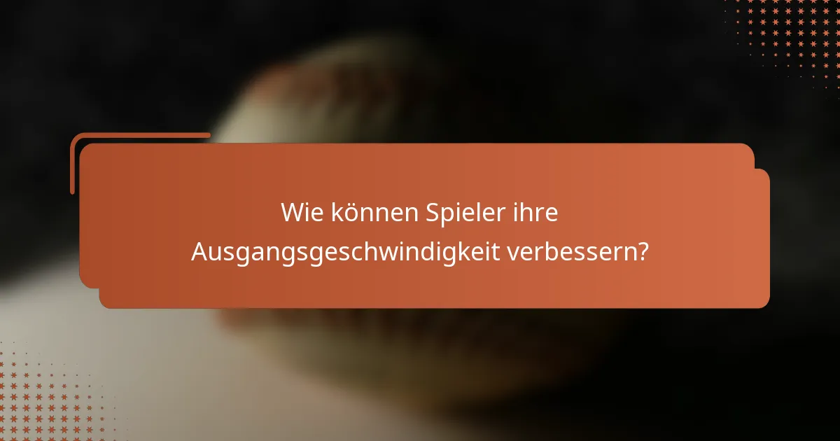 Wie können Spieler ihre Ausgangsgeschwindigkeit verbessern?