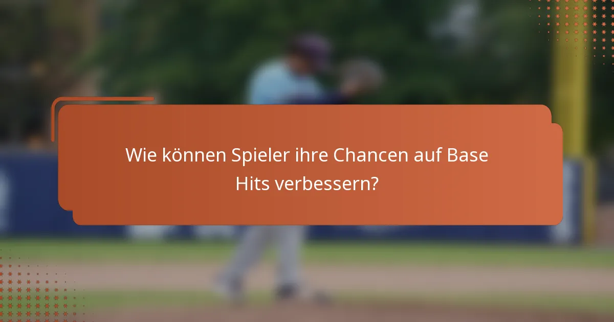 Wie können Spieler ihre Chancen auf Base Hits verbessern?
