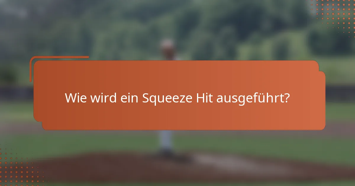Wie wird ein Squeeze Hit ausgeführt?